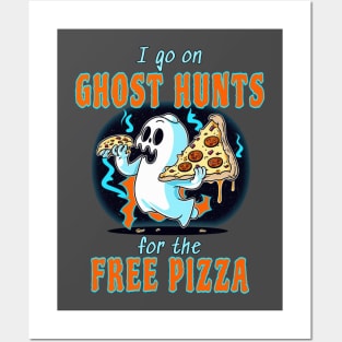 I Go On Ghost Hunts For The Free Pizza Posters and Art